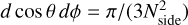 Mathematical equation: $d\cos \theta d\varphi = \pi /\left( {3N_{{\rm{side}}}^2} \right)$
