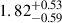 Mathematical equation: $ 1.82^{+0.53}_{-0.59} $