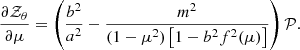 Mathematical equation: $$ \begin{aligned} \frac{\partial \mathcal{Z} _\theta }{\partial \mu }&= \left( \frac{b^2}{a^2} - \frac{m^2}{(1-\mu ^2)\left[ 1-b^2 f^2(\mu ) \right]} \right) \mathcal{P} . \end{aligned} $$