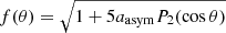 Mathematical equation: $ f(\theta) = \sqrt{1+5a_{\mathrm{asym}} P_2(\cos\theta)} $