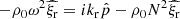 Mathematical equation: $$ \begin{aligned} - \rho _0 \omega ^2 \widehat{\xi _{\rm r}} = i k_{\rm r} \hat{p} - \rho _0 N^2 \widehat{\xi _{\rm r}} \end{aligned} $$
