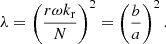 Mathematical equation: $$ \begin{aligned} \lambda = \left( \frac{r \omega k_{\rm r}}{ N} \right)^2 = \left( \frac{b}{a} \right)^2. \end{aligned} $$