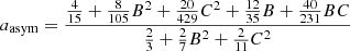 Mathematical equation: $$ \begin{aligned} a_{\rm asym} = \frac{\frac{4}{15} + \frac{8}{105}B^2 + \frac{20}{429}C^2 + \frac{12}{35}B + \frac{40}{231}BC}{\frac{2}{3} + \frac{2}{7}B^2 + \frac{2}{11}C^2} \end{aligned} $$
