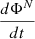 Mathematical equation: $ \frac{d\Phi^N}{dt} $