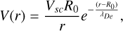 Mathematical equation: $\[V(r)=\frac{V_{s c} R_0}{r} e^{-\frac{\left(r-R_0\right)}{\Lambda_{D e}}},\]$