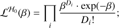 Mathematical equation: ${{\cal L}^{{H_0}}}(\beta ) = \mathop \prod \limits_i {{{\beta ^{{D_i}}}\cdot\exp ( - \beta )} \over {{D_i}!}};$