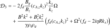 Mathematical equation: $\[\begin{aligned}\mathcal{D}_3= & -2 f_d \frac{B_y}{B_z}\left(c_{A, z} k_z\right)^2 \frac{k_x}{k_z} \Omega \\& +\frac{B^2 k^2+B_z^2 k_z^2}{\gamma \rho_i \rho_g}\left(f_d\left(c_{A, z} k_z\right)^2+\Omega^2\left(f_d-2 i \eta R k_x\right)\right)\end{aligned}\]$