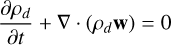 Mathematical equation: $\[\frac{\partial \rho_d}{\partial t}+\nabla \cdot\left(\rho_d \mathbf{w}\right)=0\]$