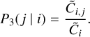 Mathematical equation: $\[P_3(j \mid i)=\frac{\tilde{C}_{i, j}}{\tilde{C}_i}.\]$