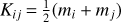 Mathematical equation: $\[K_{i j}=\frac{1}{2}\left(m_{i}+m_{j}\right)\]$