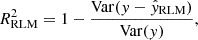 Mathematical equation: $$ \begin{aligned} R^2_{\rm RLM} = 1-\frac{\mathrm{Var}(y-\hat{y}_{\rm RLM})}{\mathrm{Var}(y)}, \end{aligned} $$