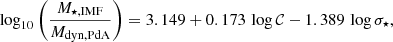 Mathematical equation: $$ \begin{aligned} \log _{10}\left(\frac{M_{\star ,\mathrm{IMF}}}{M_{\rm dyn,PdA}}\right) = 3.149 + 0.173\,\log \mathcal{C} - 1.389\,\log \sigma _\star , \end{aligned} $$