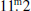 Mathematical equation: $ 11{{\overset{\text{m}}{.}}}2 $