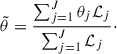 Mathematical equation: $$ \begin{aligned} \tilde{\theta }= \frac{\sum _{j=1}^J \theta _j \mathcal{L}_j}{\sum _{j=1}^J \mathcal{L}_j}\cdot \end{aligned} $$
