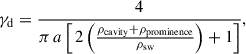 Mathematical equation: $$ \begin{aligned} \gamma _{\rm d} = \frac{4}{\pi \,a\left[\,2\left(\frac{\rho _{\mathrm{cavity} } + \rho _{\mathrm{prominence} }}{\rho _{\mathrm{sw} }}\right) + 1\right]}, \end{aligned} $$