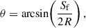 Mathematical equation: $$ \begin{aligned} \theta = \arcsin \!\left(\frac{S_{\rm f}}{2R}\right), \end{aligned} $$