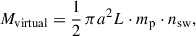Mathematical equation: $$ \begin{aligned} M_{\rm virtual} = \frac{1}{2}\,\pi a^2 L \cdot m_{\rm p} \cdot n_{\rm sw}, \end{aligned} $$