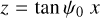 Mathematical equation: $z = \tan {\psi _0}\,x$