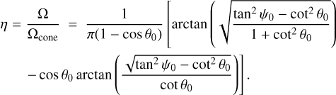 Mathematical equation: $\eta = {\Omega \over {{\Omega _{cone}}}} = {1 \over {\pi (1 - \cos {\theta _0})}}\left[ {\arctan \left( {\sqrt {{{{{\tan }^2}{\psi _0} - {{\cot }^2}{\theta _0}} \over {1 + {{\cot }^2}{\theta _0}}}} } \right) - \cos {\theta _0}\arctan \left( {{{\sqrt {{{\tan }^2}{\psi _0} - {{\cot }^2}{\theta _0}} } \over {\cot {\theta _0}}}} \right)} \right].$