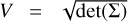 Mathematical equation: $\[V=\sqrt{\operatorname{det}(\Sigma)}\]$