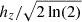Mathematical equation: $ h_z / \sqrt{2\ln(2)} $