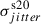 Mathematical equation: $ \sigma^{\mathrm{s20}}_{jitter} $