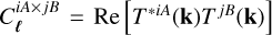 Mathematical equation: $ C_{\bm{\ell}}^{iA\times jB} = \mathrm{Re} \left[ {T}^{*iA}({\mathbf{k}}) {T}^{jB}({\mathbf{k}}) \right]$