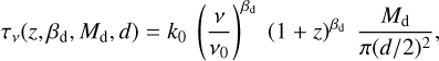 Mathematical equation: \tau_{\nu}(z,\beta_{\rm d},M_{\rm d},d) = k_{0} \ \left( \frac{\nu}{\nu_{0}}\right)^{\beta_{\rm d}} \ \left( 1+z\right)^{\beta_{\rm d}} \ \frac{M_{\rm d}}{\pi (d/2)^2},