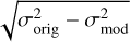 Mathematical equation: $\[\sqrt{\sigma_{\text {orig}}^{2}-\sigma_{\text {mod}}^{2}}\]$