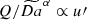 Mathematical equation: $ Q/\widetilde{Da}^{\alpha} \propto u\prime $