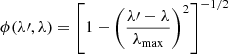 Mathematical equation: $$ \begin{aligned}&\phi (\lambda \prime ,\lambda ) = \left[1- \left(\frac{\lambda \prime -\lambda }{\lambda _{\mathrm{max} }}\right)^2\right]^{-1/2} \end{aligned} $$