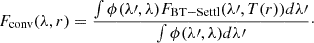 Mathematical equation: $$ \begin{aligned} F_{\mathrm{conv} }(\lambda ,r) = \frac{\int \phi (\lambda \prime ,\lambda )F_{\mathrm{BT-Settl} } (\lambda \prime ,T(r))d\lambda \prime }{\int \phi (\lambda \prime ,\lambda )d\lambda \prime }\cdot \end{aligned} $$