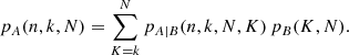 Mathematical equation: $$ \begin{aligned} p_A(n,k,N) = \sum _{K=k}^{N} p_{A|B}(n,k,N,K)\,p_B(K,N). \end{aligned} $$