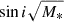 Mathematical equation: $ \sin i \sqrt{M_*} $