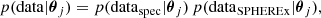 Mathematical equation: $$ \begin{aligned} p(\mathrm{data}|\boldsymbol{\theta }_j) = p(\mathrm{data}_{\mathrm{spec} }|\boldsymbol{\theta }_j) \, p(\mathrm{data}_{\mathrm{SPHEREx} }|\boldsymbol{\theta }_j), \end{aligned} $$