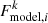 Mathematical equation: $ F^{k}_{\mathrm{model},i} $