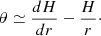 Mathematical equation: $$ \begin{aligned} \theta \simeq \frac{dH}{dr} - \frac{H}{r}\cdot \end{aligned} $$