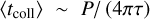 Mathematical equation: $\langle t_\text{coll} \rangle \sim P/\left(4\pi\tau\right)$