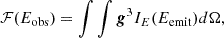 Mathematical equation: $$ \begin{aligned} \mathcal{F} (E_{\rm obs}) = \int \int \boldsymbol{g}^3 I_E(E_{\rm emit}) d\Omega , \end{aligned} $$