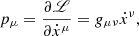 Mathematical equation: $$ \begin{aligned} p_{\mu } = \frac{\partial \fancyscript {L}}{\partial \dot{x}^{\mu }} = g_{\mu \nu } \dot{x}^\nu , \end{aligned} $$