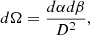 Mathematical equation: $$ \begin{aligned} d\Omega = \frac{d\alpha d\beta }{D^2}, \end{aligned} $$