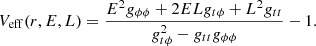 Mathematical equation: $$ \begin{aligned} V_{\rm eff}(r, E, L) = \frac{E^2 g_{\phi \phi } + 2ELg_{t\phi } + L^2 g_{tt}}{g_{t\phi }^2 - g_{tt}g_{\phi \phi }} - 1. \end{aligned} $$