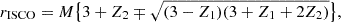 Mathematical equation: $$ \begin{aligned} r_{\rm ISCO} = M \bigl \{ 3 + Z_2 \mp \sqrt{(3 - Z_1)(3 + Z_1 + 2Z_2)} \bigr \}, \end{aligned} $$