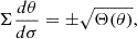 Mathematical equation: $$ \begin{aligned} \Sigma \frac{d\theta }{d\sigma }&= \pm \sqrt{\Theta (\theta )},\end{aligned} $$