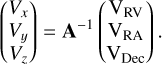 Mathematical equation: $\left( {\matrix{{{V_x}} \cr {{V_y}} \cr {{V_z}} \cr } } \right) = {{\bf{A}}^{ - 1}}\left( {\matrix{ {{{\rm{V}}_{{\rm{RV}}}}} \cr {{{\rm{V}}_{{\rm{RA}}}}} \cr {{{\rm{V}}_{{\rm{Dec}}}}} \cr } } \right).$