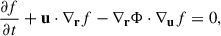 Mathematical equation: $$ \begin{aligned}&\frac{\partial f}{\partial t} + \mathbf u \cdot \nabla _\mathbf{r }f - \nabla _\mathbf{r } \Phi \cdot \nabla _\mathbf{u }f = 0,\end{aligned} $$