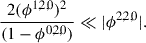 Mathematical equation: $$ \begin{aligned}&\frac{2(\phi ^{1,2,0})^2}{(1 - \phi ^{0,2,0})} \ll |\phi ^{2,2,0}|. \end{aligned} $$
