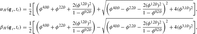 Mathematical equation: $$ \begin{aligned} \alpha _H(\boldsymbol{q}_c,t_c)&= \frac{1}{2} \Bigg [ \left( \phi ^{4,0,0} + \phi ^{2,2,0} + \frac{2 (\phi ^{1,2,0})^2}{1 - \phi ^{0,2,0}} \right) + \sqrt{ \left( \phi ^{4,0,0} - \phi ^{2,2,0} - \frac{2 (\phi ^{1,2,0})^2}{1 - \phi ^{0,2,0}} \right)^2 + 4 (\phi ^{3,1,0})^2} \Bigg ],\nonumber \\ \beta _H(\boldsymbol{q}_c,t_c)&= \frac{1}{2} \Bigg [ \left( \phi ^{4,0,0} + \phi ^{2,2,0} + \frac{2 (\phi ^{1,2,0})^2}{1 - \phi ^{0,2,0}} \right) - \sqrt{ \left( \phi ^{4,0,0} - \phi ^{2,2,0} - \frac{2 (\phi ^{1,2,0})^2}{1 - \phi ^{0,2,0}} \right)^2 + 4 (\phi ^{3,1,0})^2} \Bigg ],\end{aligned} $$