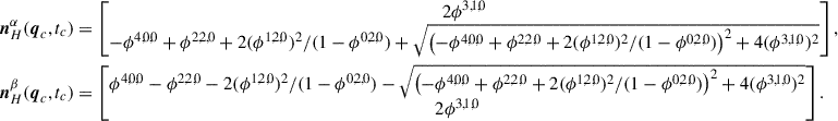 Mathematical equation: $$ \begin{aligned} \boldsymbol{n}^\alpha _H(\boldsymbol{q}_c,t_c)&= \begin{bmatrix} 2 \phi ^{3,1,0}\\ -\phi ^{4,0,0} + \phi ^{2,2,0} + 2 (\phi ^{1,2,0})^2 / (1 - \phi ^{0,2,0}) + \sqrt{ \left( -\phi ^{4,0,0} + \phi ^{2,2,0} + 2 (\phi ^{1,2,0})^2 / (1 - \phi ^{0,2,0}) \right)^2 + 4 (\phi ^{3,1,0})^2 } \end{bmatrix},\nonumber \\ \boldsymbol{n}^\beta _H(\boldsymbol{q}_c,t_c)&= \begin{bmatrix} \phi ^{4,0,0} - \phi ^{2,2,0} - 2 (\phi ^{1,2,0})^2 / (1 - \phi ^{0,2,0}) - \sqrt{ \left( -\phi ^{4,0,0} + \phi ^{2,2,0} + 2 (\phi ^{1,2,0})^2 / (1 - \phi ^{0,2,0}) \right)^2 + 4 (\phi ^{3,1,0})^2 }\\ 2 \phi ^{3,1,0} \end{bmatrix}. \end{aligned} $$