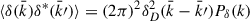 Mathematical equation: $ \langle \delta(\bar{k}) \delta^{*}(\bar{k}{{\prime}}) \rangle = (2 \pi)^2 \delta_D^2(\bar{k} - \bar{k}{{\prime}}) P_{\delta}(k) $